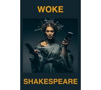 Woke Shakespeare: Rethinking Shakespeare for a New Era