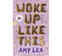 Woke Up Like This : A Novel