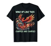 Woke Up Like This: Charred and Charged, Phoenix Rebirth T-Shirt