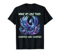 Woke Up Like This: Charred and Charged, Phoenix Rebirth T-Shirt