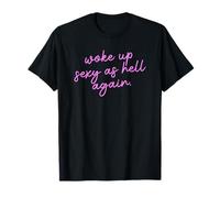 Woke Up Sexy As Hell Again Funny Sarcastic Women's T-Shirt