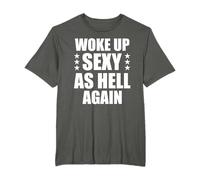 Woke Up Sexy as Hell Again - Sarcastic Morning Vibes T-Shirt