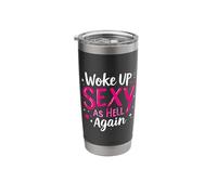 Woke UP Sexy AS Hell Again Stainless Steel Insulated Tumbler