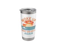 Woke Up Sexy As Hell Again Stainless Steel Insulated Tumbler