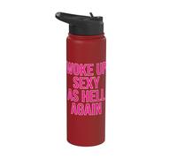 Woke Up Sexy As Hell Again Tshirt Funny Sarcastic Girl Women Stainless Steel Insulated Water Bottle