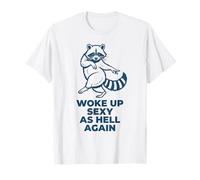 Woke Up Sexy As Hell Funny Raccoon T-Shirt