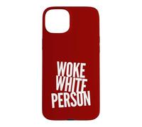 Woke White Person No Bigotry No Racism Leftist Political Case for iPhone 15 Plus