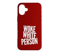 Woke White Person No Bigotry No Racism Leftist Political Case for iPhone 16 Plus