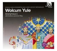 Wolcum Yule: Songs and Carols from the British Isles (Anonymous 4) by Anonymous 4 (2011-11-08)