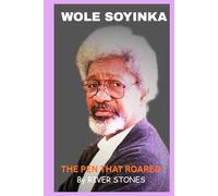 WOLE SOYINKA: THE PEN THAT ROARED