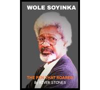 WOLE SOYINKA: THE PEN THAT ROARED