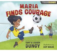 Wolek, Guy - Maria Finds Courage: A Team Dungy Story About Soccer