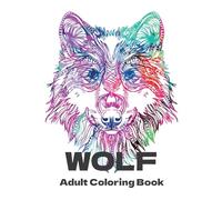 Wolf Adult Coloring Book: Relaxing Wolf Heads To Color, Floral, Mandala and Paisley Patterns to Color, Gothic Tattoo Style Designs for Adults & Teens