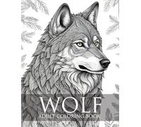 Wolf Adult Coloring Book: Stress-Relieving Wolf Designs for Mindfulness and Relaxation