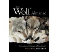 Wolf Almanac, New and Revised: A Celebration Of Wolves And Their World