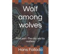 Wolf among wolves: First part -The city and its restless