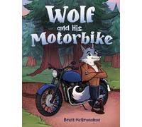 Wolf and His Motorbike - Paperback NEW McGranahan, Bre 15/03/2023