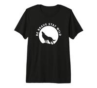 Wolf Be Brave Stay Wild Wilderness Outdoors Premium T-Shirt