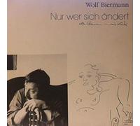 Wolf Biermann - Nur Wer Sich Ändert - Alter Biermann - Neue Lieder