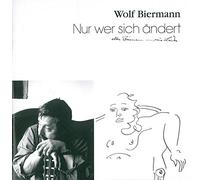 Wolf Biermann - Nur Wer Sich Andert