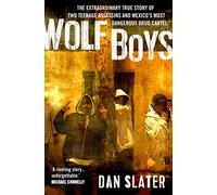 Wolf Boys : The extraordinary true story of two teenage assassins and Mexico's most dangerous drug cartel