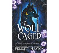 Wolf Caged: An enemies-to-lovers rejected mate fae / shifter romantasy: 1 (Bound to the Shadow King)
