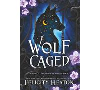 Wolf Caged: An enemies-to-lovers rejected mate fae / shifter romantasy: 1 (Bound to the Shadow King)