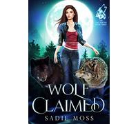 Wolf Claimed: A Reverse Harem Paranormal Romance (The Last Shifter)