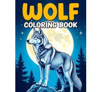 Wolf Coloring Book for Adults and Kids: 50 Majestic Wolf Designs for Relaxation, Stress Relief & Creativity