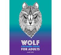 Wolf Coloring Book for Adults: Complex Designs For Relaxation and Stress Relief; Detailed Adult Coloring Book With Zendoodle Wolves; Great For Men, Women, Teens, & Older Kids