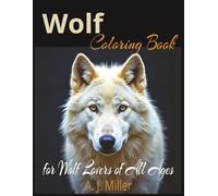 Wolf Coloring Book for Wolf Lovers of All Ages: 8.5x11 | 60+ One-Sided Coloring Pages for Relaxation, Stress Relief, and Mindfulness