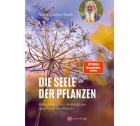 Wolf-Dieter Sto Die Seele der Pflanzen: Botschaften und Heilkraft aus (Hardback)