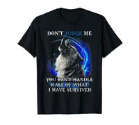 Wolf - Don't Judge Me You Can't Handle Half Of What T-Shirt