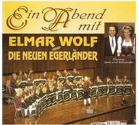 Wolf,Elmar & die Neuen Egerländer - Ein Abend mit Elmar und die Neuen Egerländer