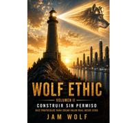 Wolf Ethic - Volumen II: Construir sin Permiso (Wolf Ethic - Número 1)