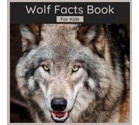 Wolf Facts Book For Kids: 50 Facts About Wolves