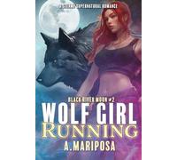 Wolf Girl Running: An Age Gap Wolf Shifter Romance (Black River Moon)