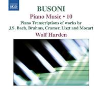 Wolf Harden - Ferruccio Busoni: Piano Music, Vol. 10: Piano Transcriptions of Works by J.S. Bach, Brahms, Cramer, Liszt and Mozart