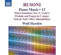 Wolf Harden - Ferruccio Busoni: Piano Music, Vol. 12 - Piano Sonatinas Nos. 1, 2 and 4; Prelude and Fugue in C major; Nuit de Noel; Drei Albumblatter