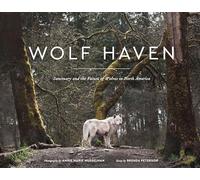 Wolf Haven: Sanctuary and the Future of Wolves in North America