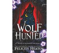 Wolf Hunted: An enemies-to-lovers rejected mate fae / shifter romantasy: 2 (Bound to the Shadow King)