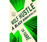 Wolf Hustle : A Black Woman on Wall Street