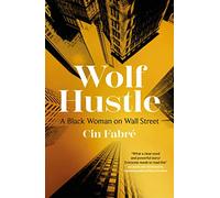 Wolf Hustle: A Black Woman on Wall Street