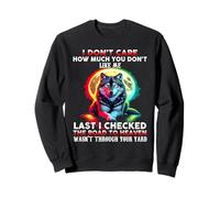 Wolf I Don't Care How Much You Don't Like Me Last I Checked Sweatshirt