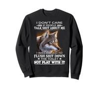 Wolf I Don't Care If People Talk Shit About Me I Was Raised Sweatshirt
