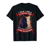 Wolf I Talk I Smile I Laugh Too But Careful When I'm Silent T-Shirt