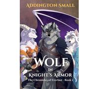 Wolf in Knight's Armor: 1 (The Chronicles of Everlast)