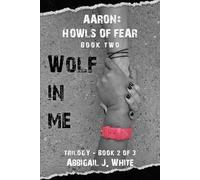 Wolf In Me: 2 of 3 - Aaron: Howls Of Fear