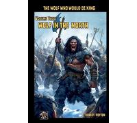 Wolf in the North: The Wolf Who Would be King Vol 3: 03