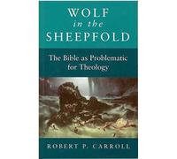 Wolf in the Sheepfold: Bible as Problematic for Theology